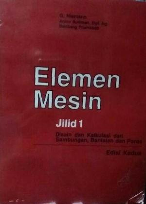 Elemen Mesin  : Disain dan kalkulasi dari sambungan, bantalan dan poros Jilid  1