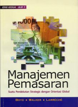 Manajemen Pemasaran: suatu pendekatan strategis dengan orientasi global, Jilid 1