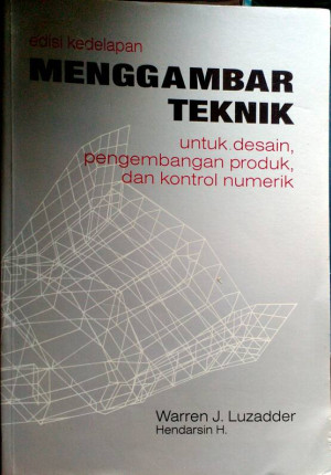 Menggambar Teknik: untuk disain pengembangan produk dan kontrol numerik