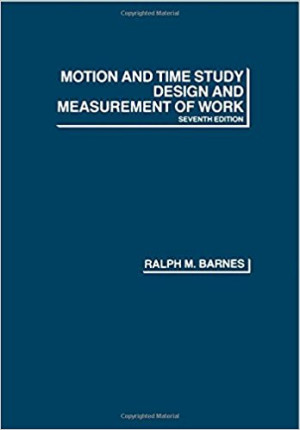 Motion and Time Study Design and Measurement of Work