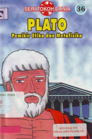 Seri Tokoh Dunia 36, Plato Pemikir Etika dan Metafisika