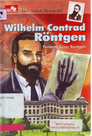 Seri Tokoh Dunia 43, Wilhelm Contrad Rontgen Penemu Sinar Rontgen