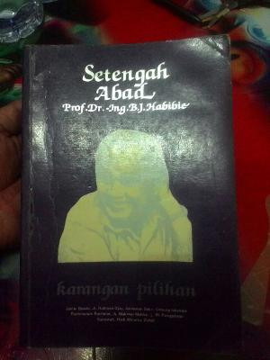 Setengah Abad Prof. Dr. Ing B.J. Habibie (Karangan Pilihan)