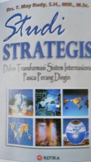 Studi Stategis : Dalam Transformasi Sistem Internasional Pasca Perang Dingin