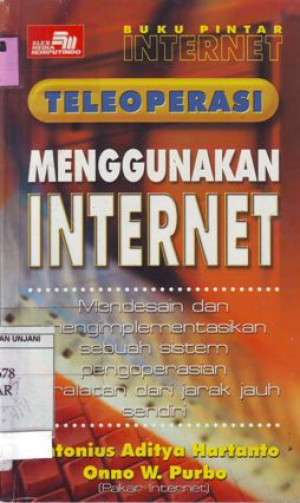 Teleoperasi Menggunakan internet: mendesain dan mengimplementasikan sebuah sistem pengoperasian peralatan dari jarak jauh sendiri