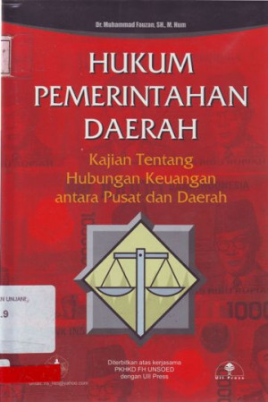 Hukum Pemerintahan Daerah : Kajian Tentang Hubungan Keuangan Antara Pusat dan Daerah